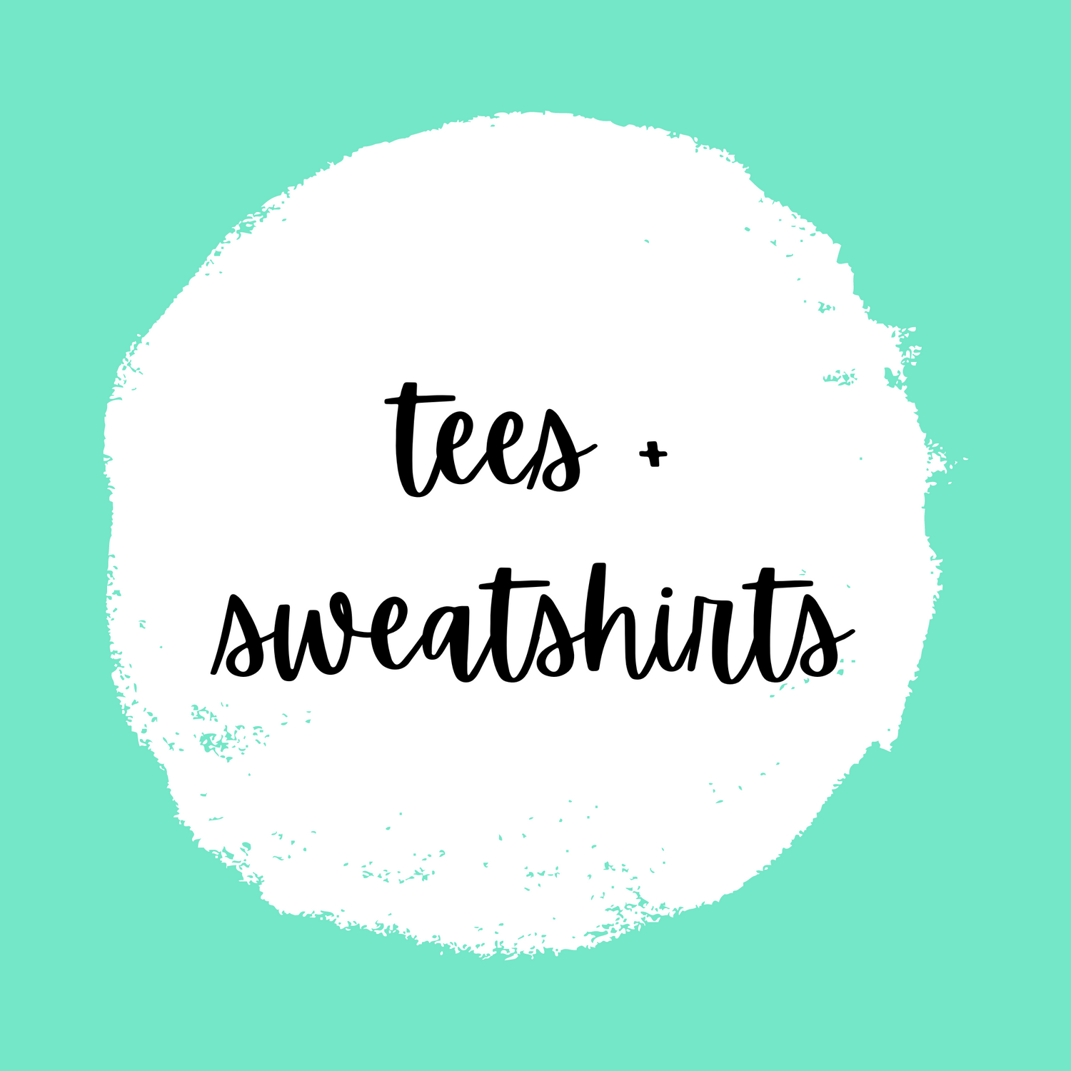 Tees + Sweatshirts