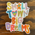 Small Town Big Dreams Sticker - Doodles By Rebekah