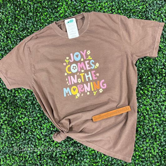 Joy Comes In The Morning Tee