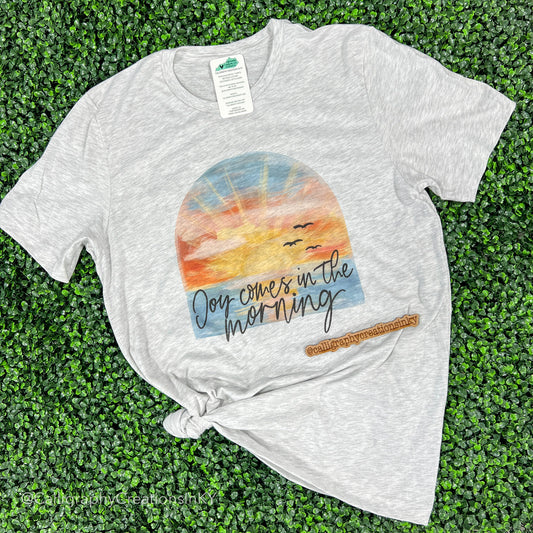 Sunrise Joy Comes In The Morning Tee