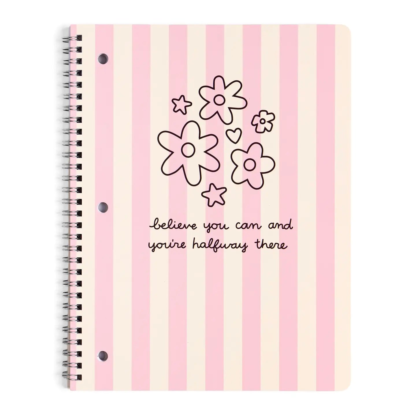 A spiral-bound notebook with a pink and cream vertical striped cover, decorated with black line-art flowers, hearts, and stars, and the motivational quote 'believe you can and you're halfway there' in cursive text.